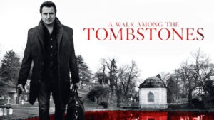 A Walk Among The Tombstones Full Movie Cast, Review, and Summary